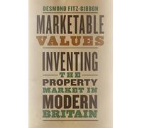 Marketable Values: Inventing the Property Market in Modern Britain