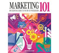 Marketing 101: An Essential Guide to the Art of Persuasion (Knowledge 101)