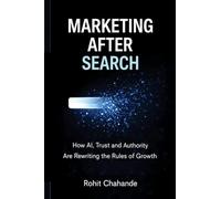 Marketing After Search: How AI, Trust and Authority Are Rewriting the Rules of Growth