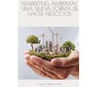 MARKETING AMBIENTAL UNA NUEVA FORMA DE HACER NEGOCIOS