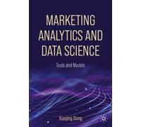 Marketing Analytics and Data Science : Tools and Models