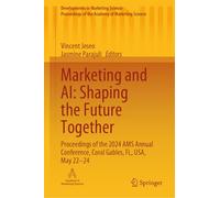 Marketing and AI: Shaping the Future Together: Proceedings of the 2024 AMS Annual Conference, Coral Gables, FL, USA, May 22-24 (Developments in ... of the Academy of Marketing Science)