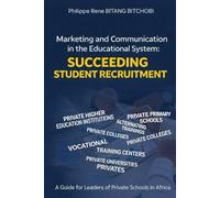 Marketing and communication in the educational system SUCCEEDING IN STUDENT RECRUITMENT: A Guide for Leaders of Private Schools in Africa