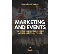 MARKETING AND EVENTS: THE RECIPE TO CREATE PROFITABLE AND UNFORGETTABLE EVENTS