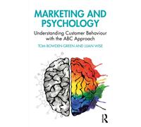 Marketing and Psychology : Understanding Customer Behaviour with the ABC Approach