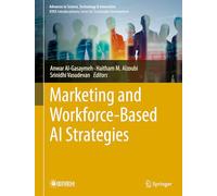 Marketing and Workforce-Based AI Strategies (Advances in Science, Technology & Innovation)
