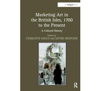 Marketing Art in the British Isles, 1700 to the Present: A Cultural History