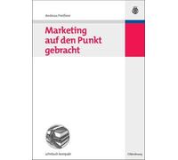 Marketing auf den Punkt gebracht by Andreas Preiner - 9783486584608