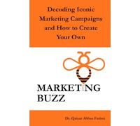 MARKETING BUZZ Decoding Iconic Marketing Campaigns and How to Create Your Own