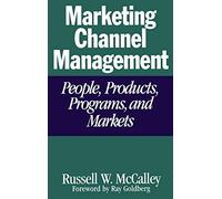 Marketing Channel Management: People, Products, Programs, and Markets