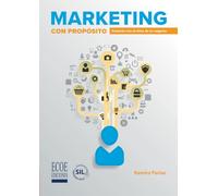 Marketing con propósito. Conecta con el alma de tu negocio: Conecta con el alma de tu negocio