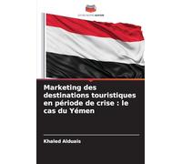 Marketing des destinations touristiques en période de crise: le cas du Yémen