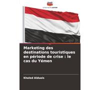 Marketing des destinations touristiques en période de crise : le cas du Yémen