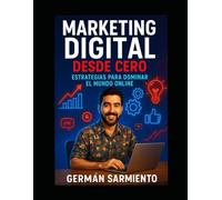 Marketing Digital desde Cero: Estrategias para Dominar el Mundo Online