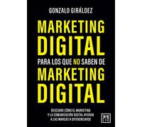 Marketing Digital Para Los Que No Saben de Marketing Digital