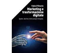 Marketing e trasformazione digitale: Spoiler: alla fine, c'entra sempre l'empatia.