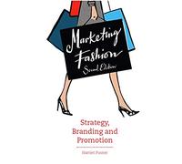Marketing Fashion, Second edition: Strategy, Branding and Promotion