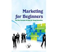 Marketing for Beginners: The Key Concepts
