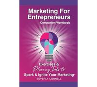 Marketing for Entrepreneurs: The Quick Guide to Spark and Ignite Your Marketing Companion Workbook