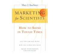 Marketing for Scientists : How to Shine in Tough Times