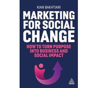 Marketing for Social Change: How to Turn Purpose into Business and Social Impact
