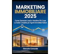 Marketing Immobiliare 2025: Come Generare Lead e Vendere Più Case ## La Guida Completa per Agenti Immobiliari Italiani