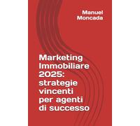 Marketing Immobiliare 2025: strategie vincenti per agenti di successo