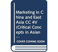 Marketing in China and East Asia CC 4V (Critical Concepts in Asian Studies)