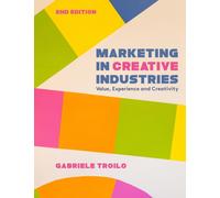 Marketing in Creative Industries : Value, Experience and Creativity