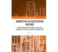 Marketing in Developing Nations: Contemporary Developments, Cases and Problems in Africa, Asia and the Middle East (Routledge Studies in Marketing)