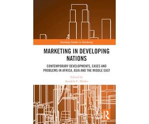 Marketing in Developing Nations: Contemporary Developments, Cases and Problems in Africa, Asia and the Middle East (Routledge Studies in Marketing)