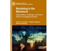 Marketing in the Metaverse: Opportunities, Challenges, and Future Trends in Emerging Economies (Palgrave Studies of Marketing in Emerging Economies)