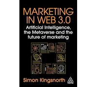 Marketing in Web 3.0: Artificial Intelligence, the Metaverse and the Future of Marketing