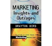 Marketing Insights and Outrages: A Collection Of Pithy Pieces From Marketing Magazine