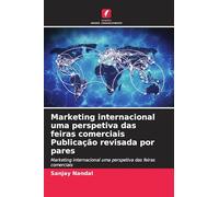 Marketing internacional uma perspetiva das feiras comerciais Publicação revisada por pares