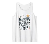Marketing is Just Psychology with Better Fonts, Marketer Tank Top