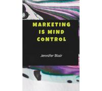 Marketing is Mind Control
