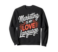 Marketing Is My Love Language Funny Sweatshirt