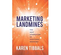 Marketing Landmines: The Next Generation of Emotional Branding