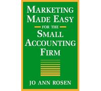 Marketing Made Easy for the Small Accounting Firm