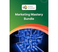 Marketing Mastery: Strategies for Startups, Leaders, and Facebook - Alpha Academy