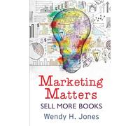 Marketing Matters: Sell More Books: 2 (Writing Matters)