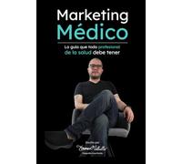 Marketing Médico: La guía que todo profesional de la salud debe tener