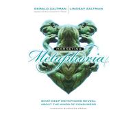 Marketing Metaphoria: What Deep Metaphors Reveal About the Minds of Consumers