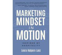 Marketing Mindset in Motion: Inspired by Hospitality (Marketing Mindset Series)