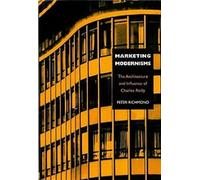 Marketing Modernisms: The Architecture and Influence of Charles Reilly