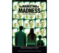 Marketing of Madness - Are We All Insane?