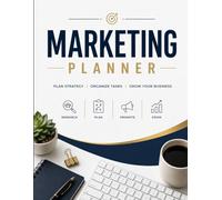 Marketing Planner: 55-Page Business Organizer Workbook for Goal Setting, Campaign Planning, Content Strategy, Budget Tracking and Productivity Management (8.5 x 11)