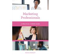 Marketing Professionals : A Practical Career Guide