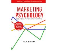 Marketing Psychology: Actionable Ecommerce Marketing Course in a Book